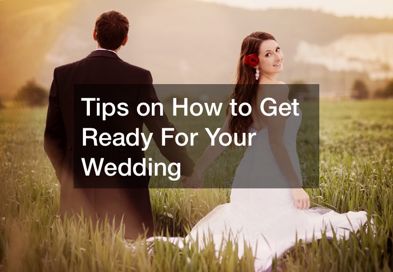 Tips on How to Get Ready For Your Wedding - Ceremonia GNP